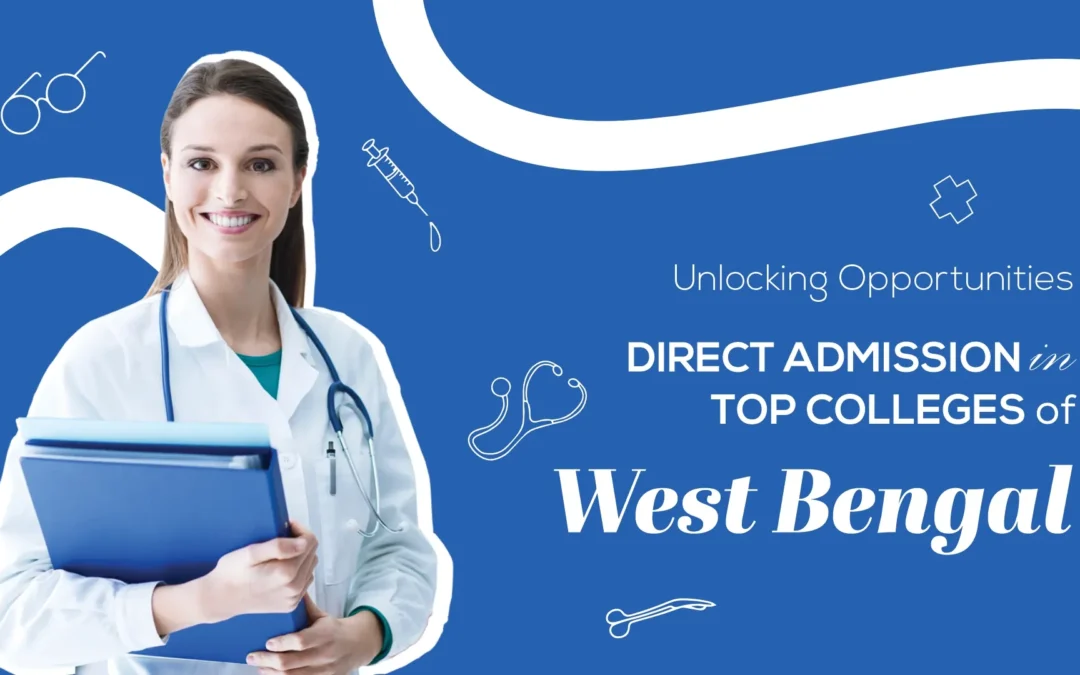 Unlocking Opportunities: Direct Admission in Top Medical Colleges of West Bengal