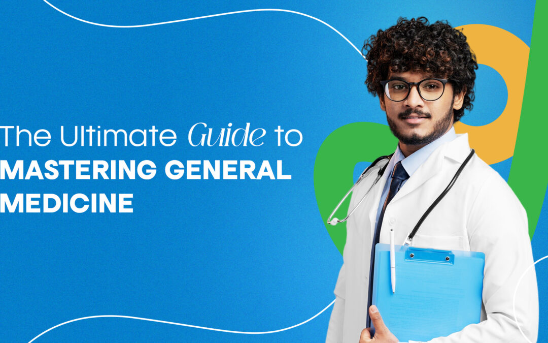 The Ultimate Guide to Mastering MD General Medicine: Tips and Strategies for NEET PG Success