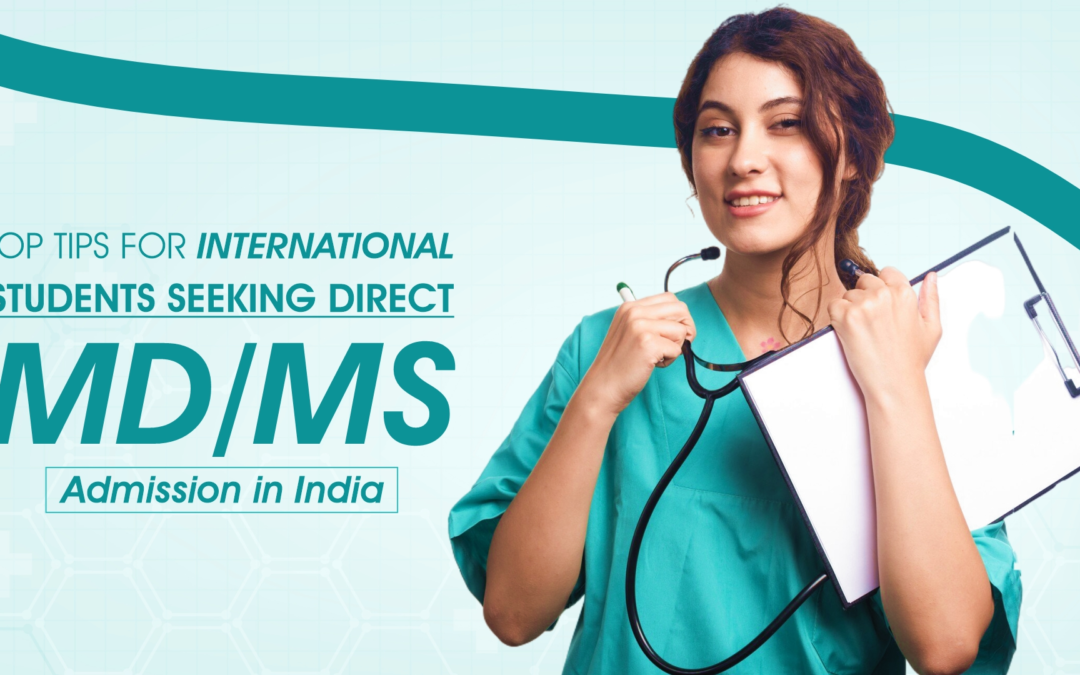 10 Tips for International Students Seeking Direct MD/MS Admission in India