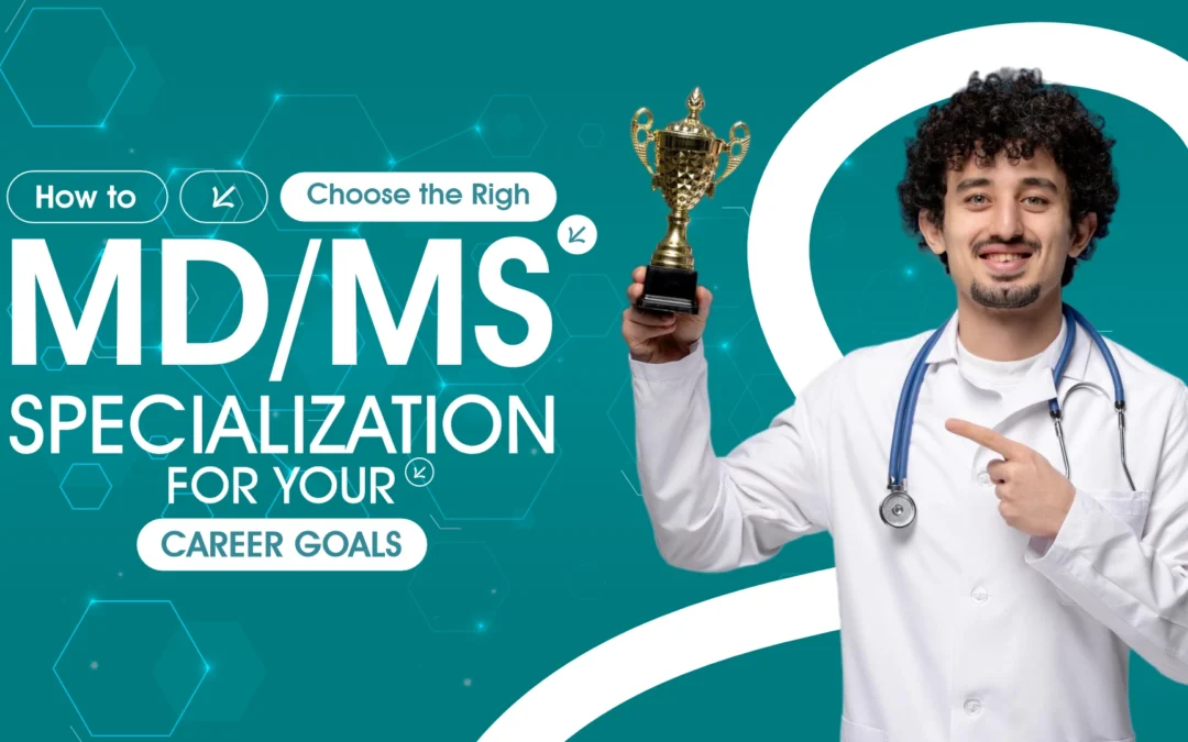 How to Choose the Right MD/MS Specialization for Your Career Goals