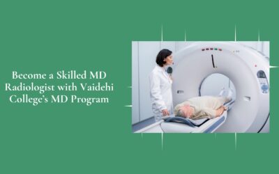 Become a Skilled MD Radiologist with Vaidehi College’s MD Program