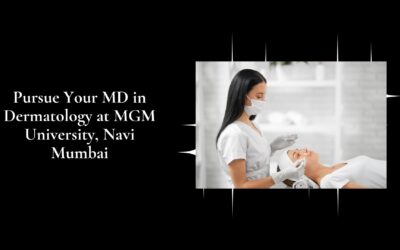 Pursue Your MD in Dermatology at MGM University, Navi Mumbai