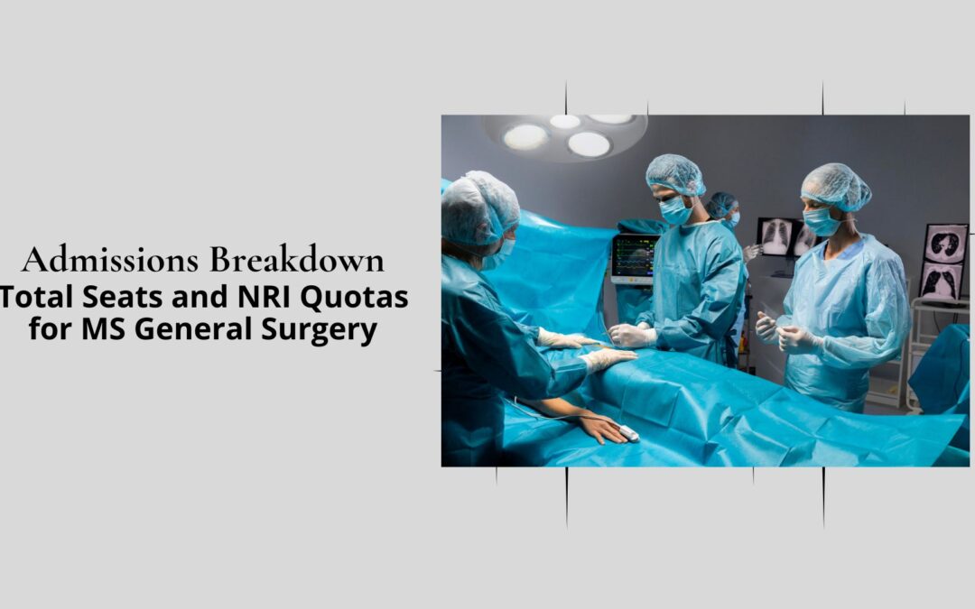 Total Seats and NRI Quotas for MS General Surgery